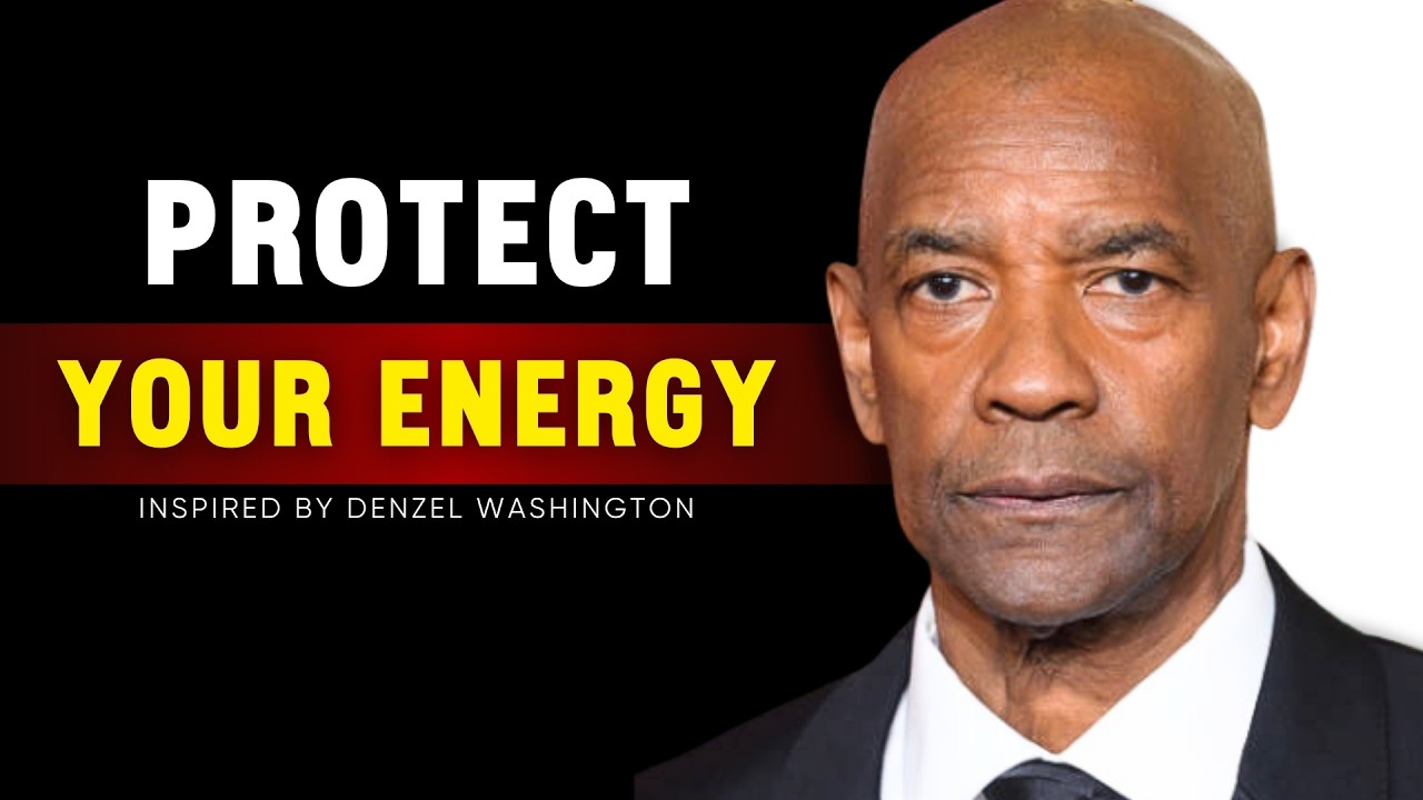 Don’t Let Them Use You – Protect Your Energy - DENZEL WASHINGTON MOTIVATION