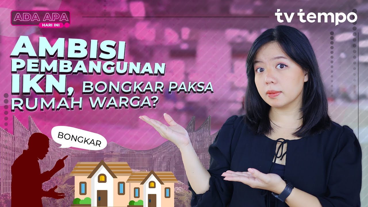 Imbas Proyek IKN, Warga Setempat Digusur Paksa? | Ada Apa Hari Ini