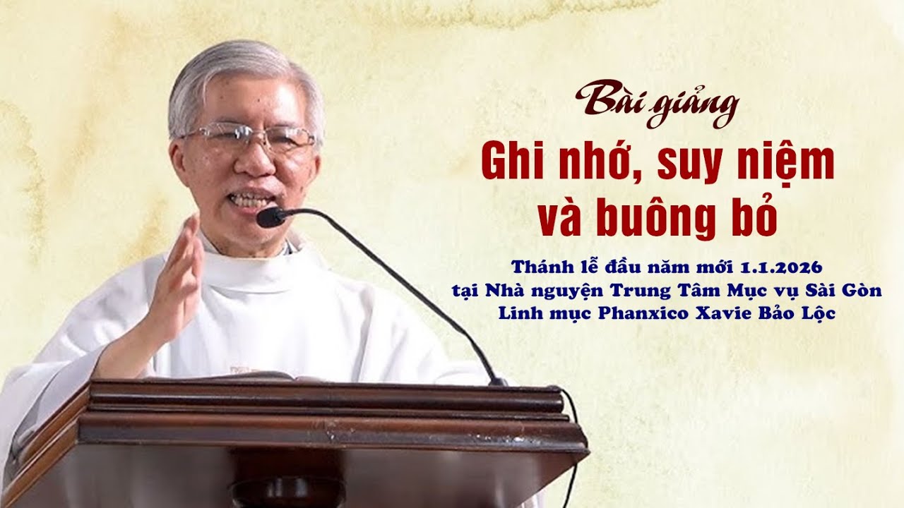 Ghi nhớ, suy niệm và buông bỏ - Lm. Phanxico Xavie Bảo Lộc