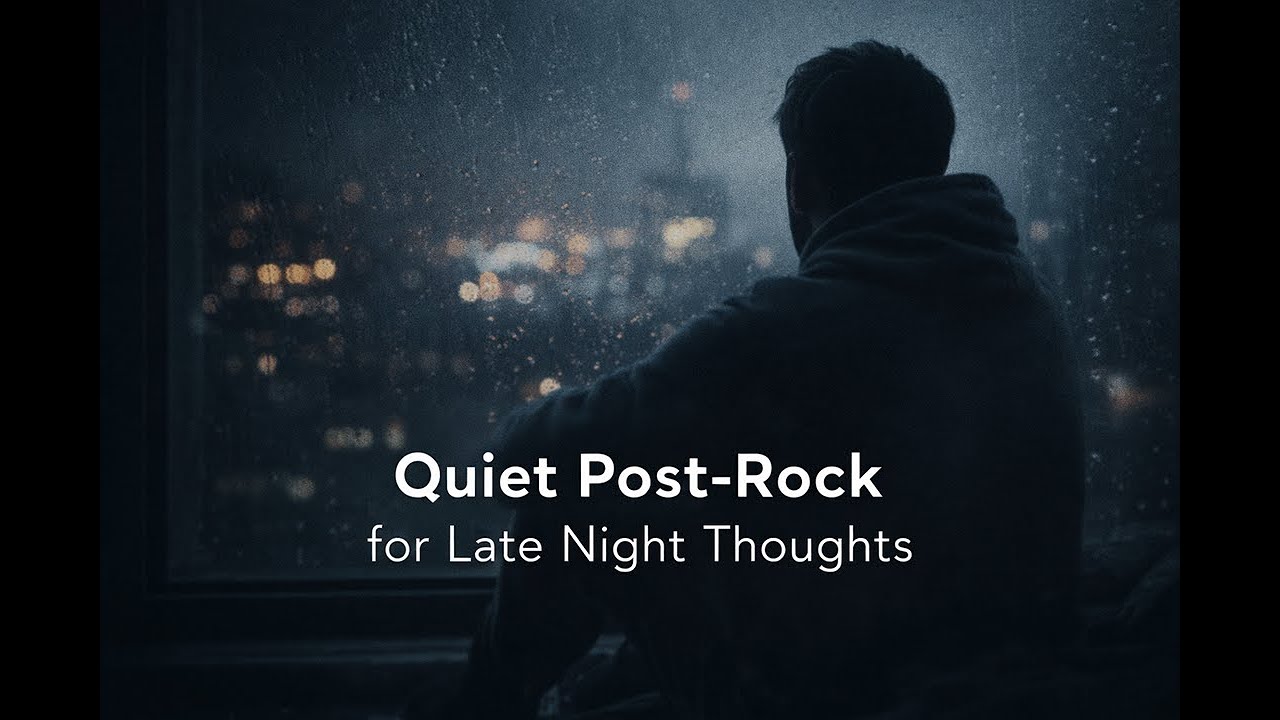 Quiet Post-Rock for Late Night Thoughts