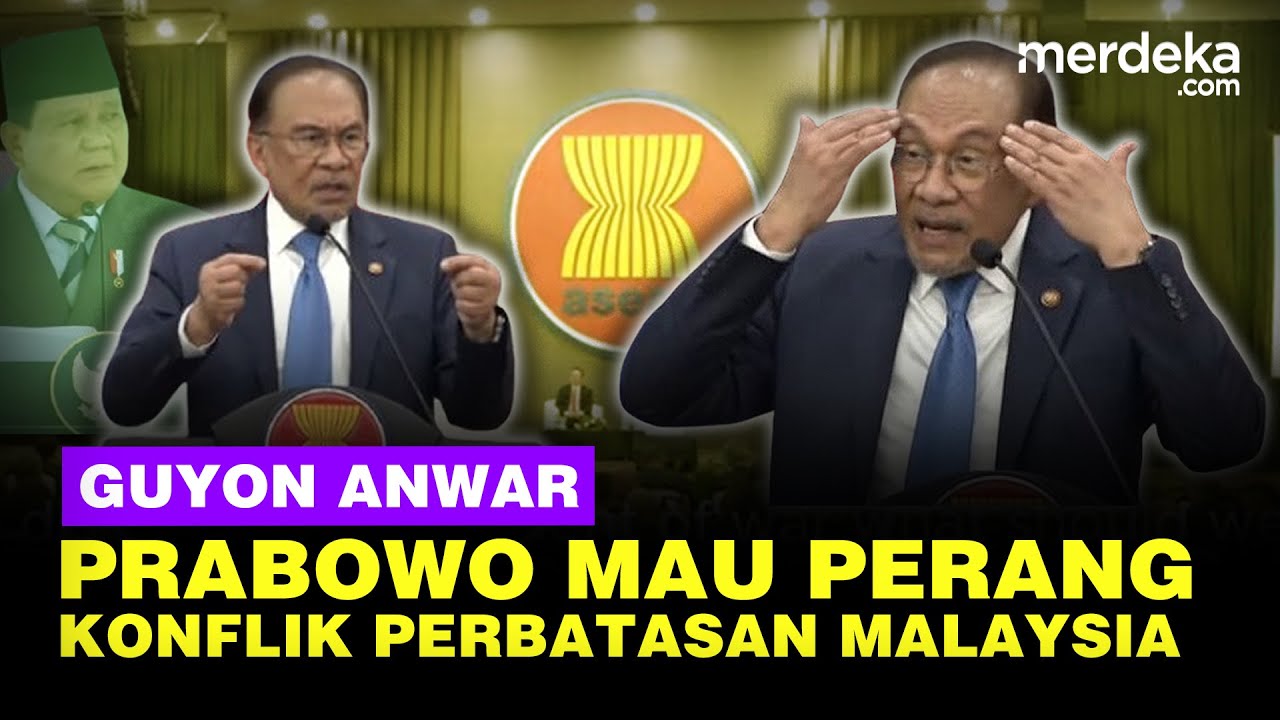 Canda Anwar, Prabowo Bilang Mau Perang Jika Ada Konflik Perbatasan Indonesia Malaysia