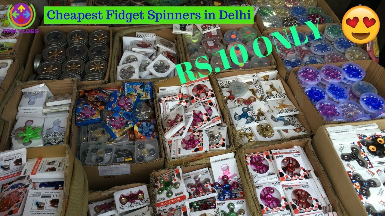 FIDGET SPINNER FOR RS.10 IN DELHI | CHEAPEST FIDGET SPINNER MARKET | WHOLESALE AND RETAIL |