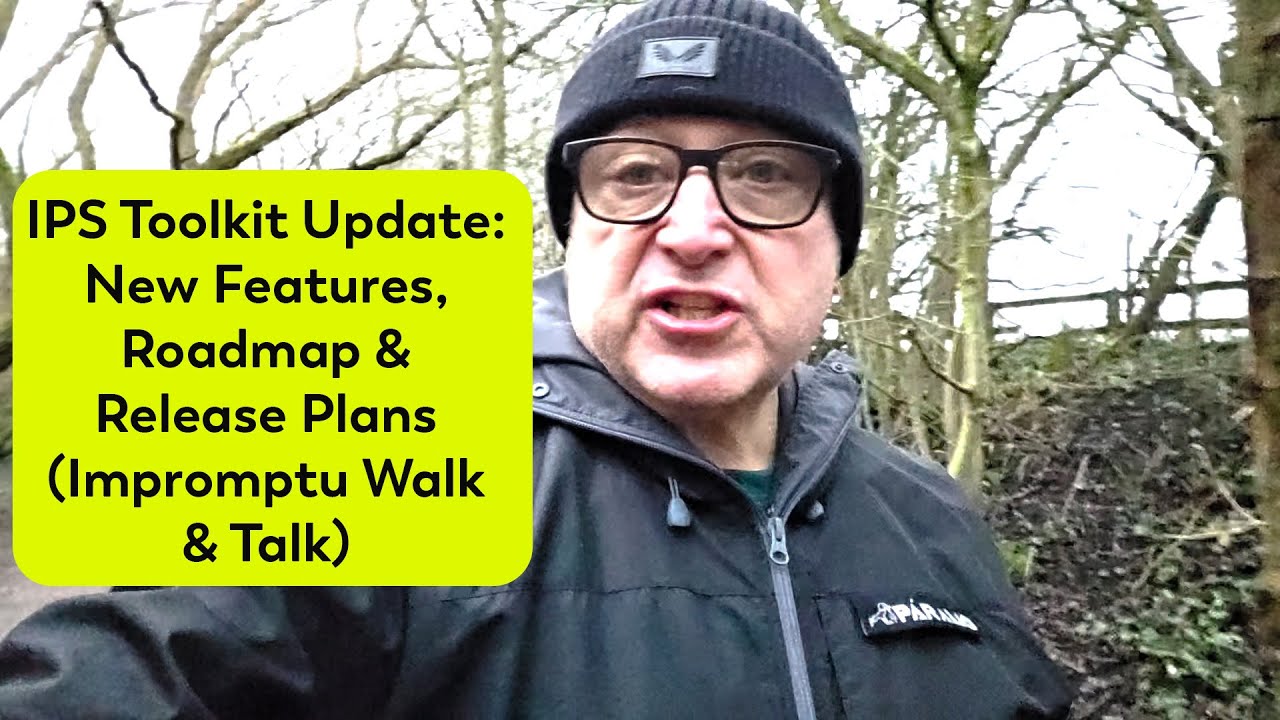 IPS Toolkit Update New Features, Roadmap & Release Plans Impromptu Walk & Talk