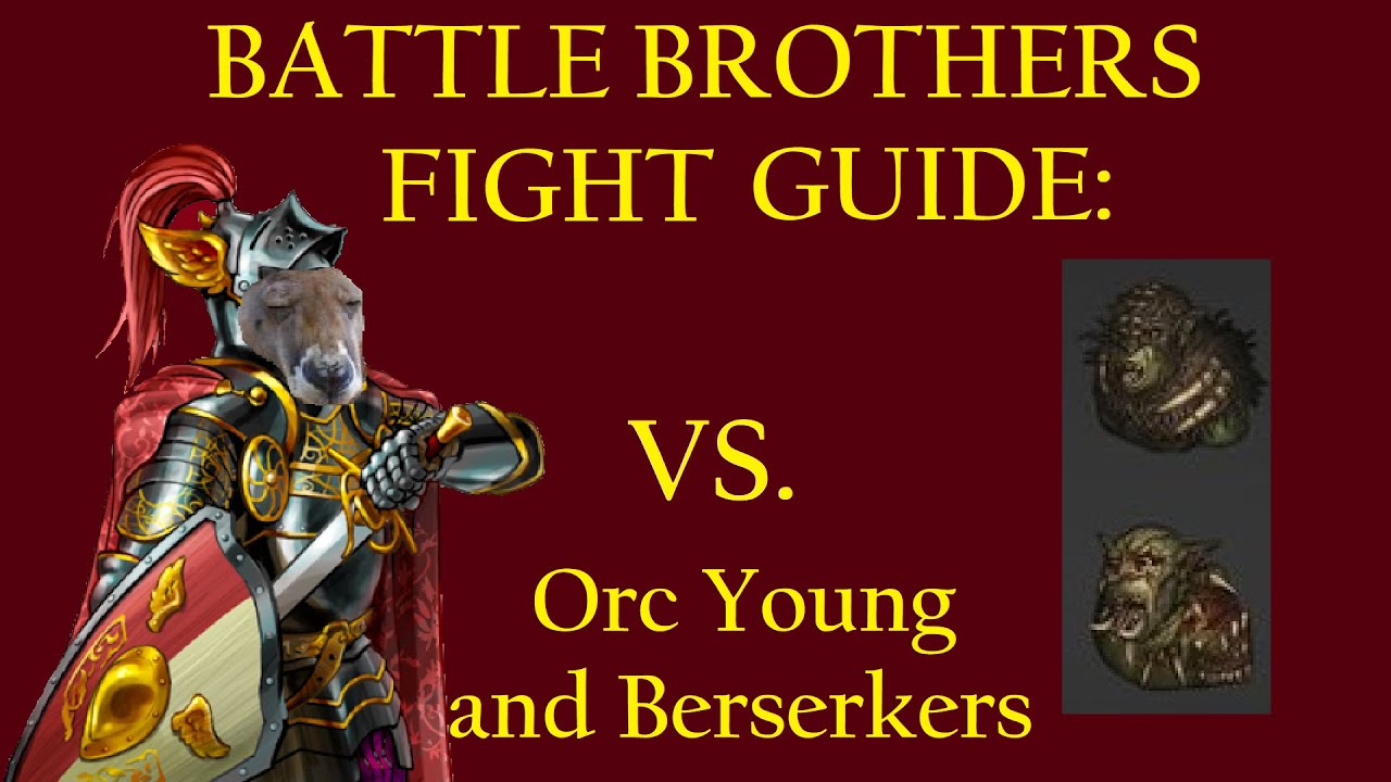 Battle Brothers Fight Guide - How to Beat Orc Young and Berserker Camps (Live Gameplay)