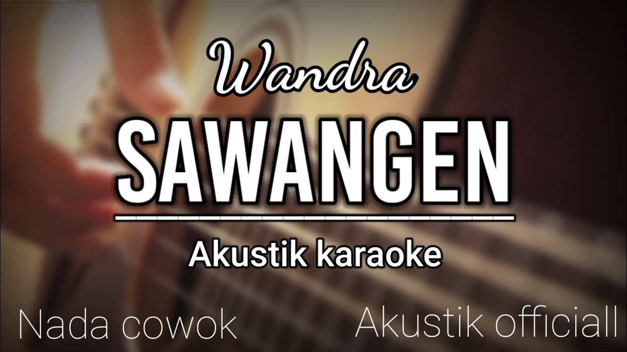 SAWANGEN//WANDRA!!akustik karaoke nada cowok