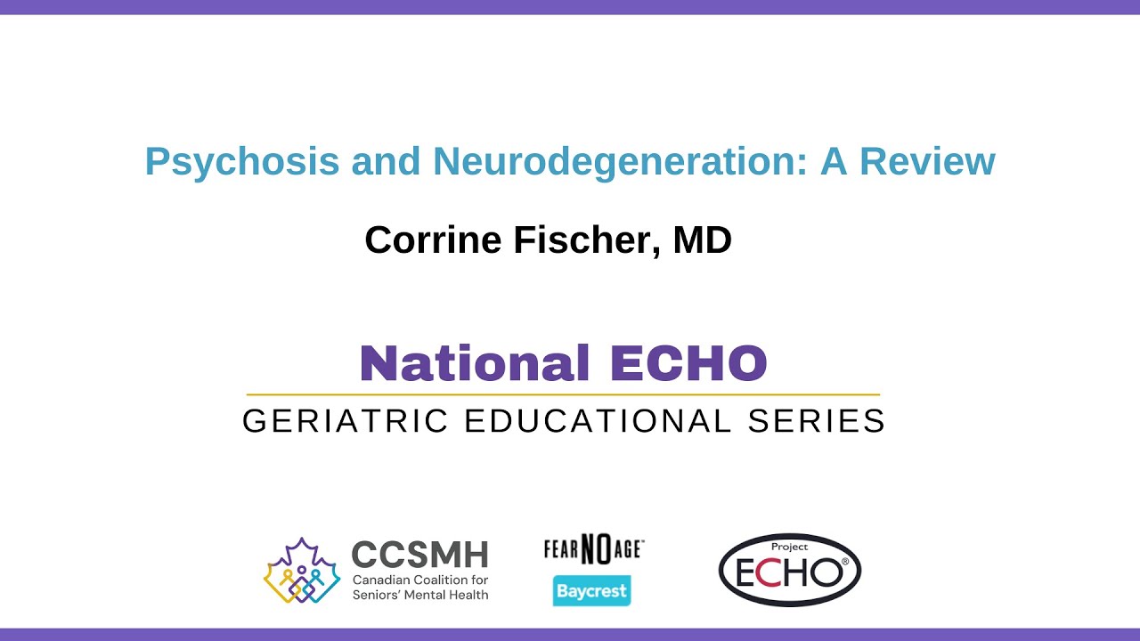 National ECHO Fall 2024: Psychosis and Neurodegeneration: A Review (Session 7)