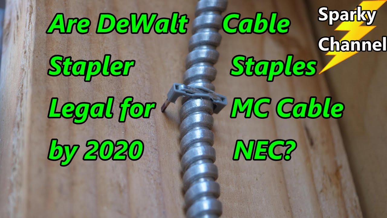 Are DeWalt Cable Stapler Staples Legal for MC Cable by 2020 NEC?