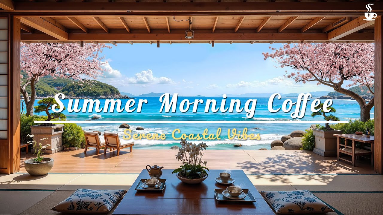 Summer Morning Coffee ☕️ Beach Jazz & Bossa Nova Relaxation | Serene Coastal Vibes for study, focus.