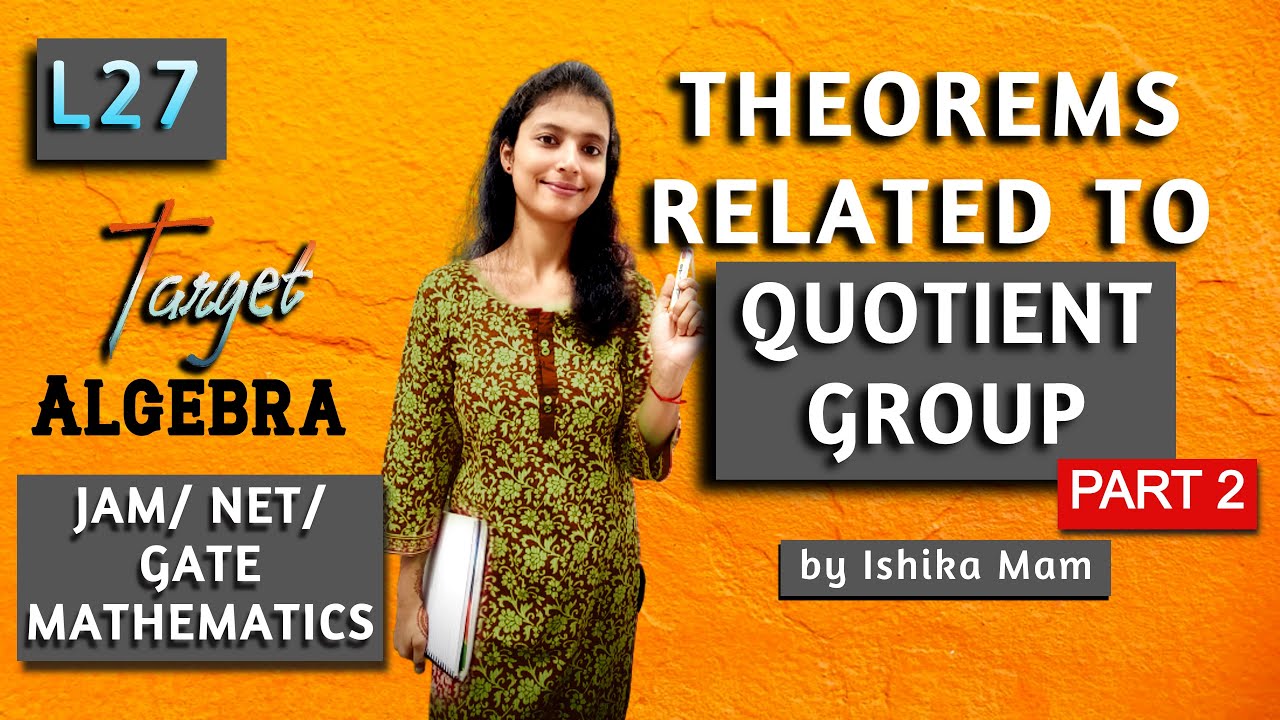 Theorems on Quotient Groups (Part 2)- L 27 | Group Theory Revision Series | IIT JAM/ NET/ GATE |