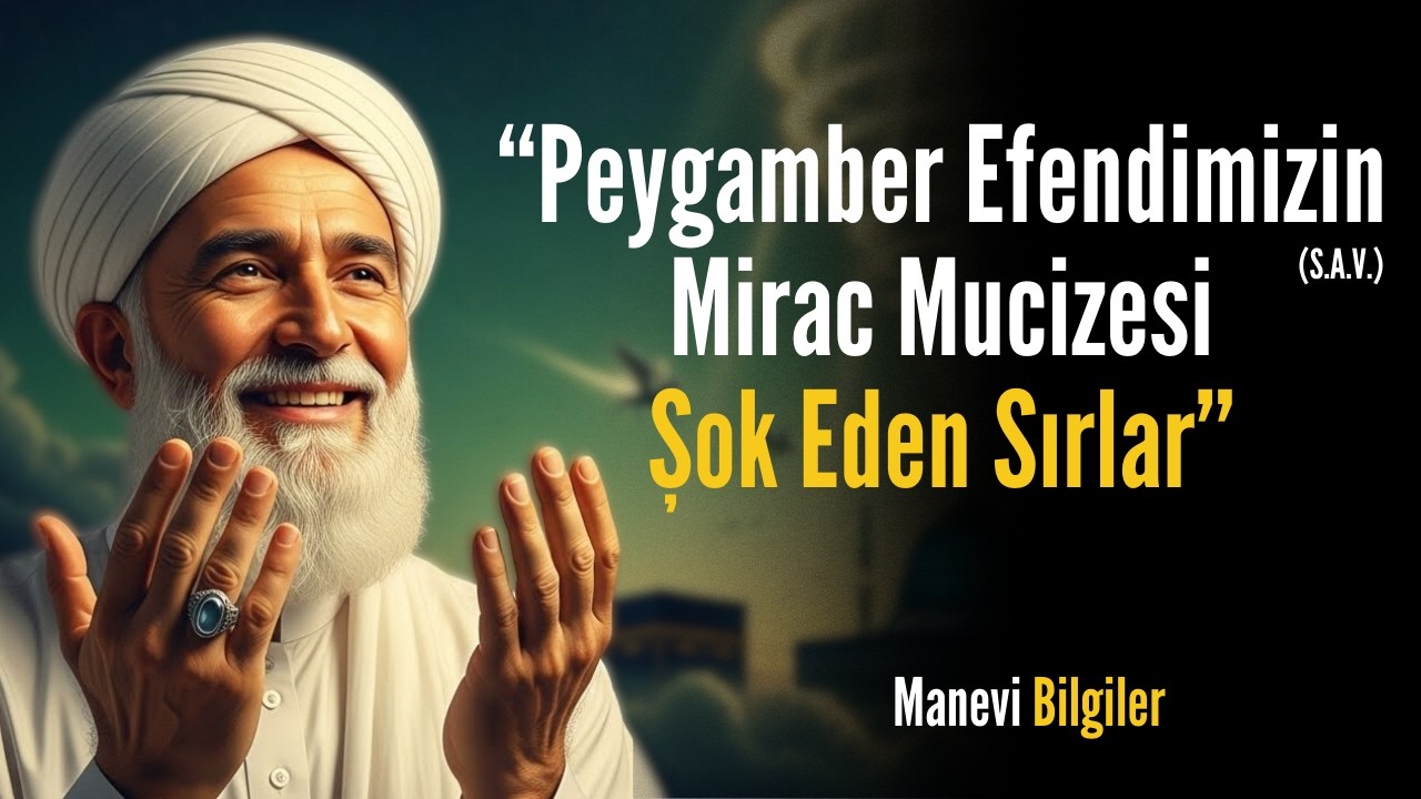 Miraç MUCİZESİNİN Şok Eden Sırları! Peygamberimiz Göklere Nasıl Yükseldi?