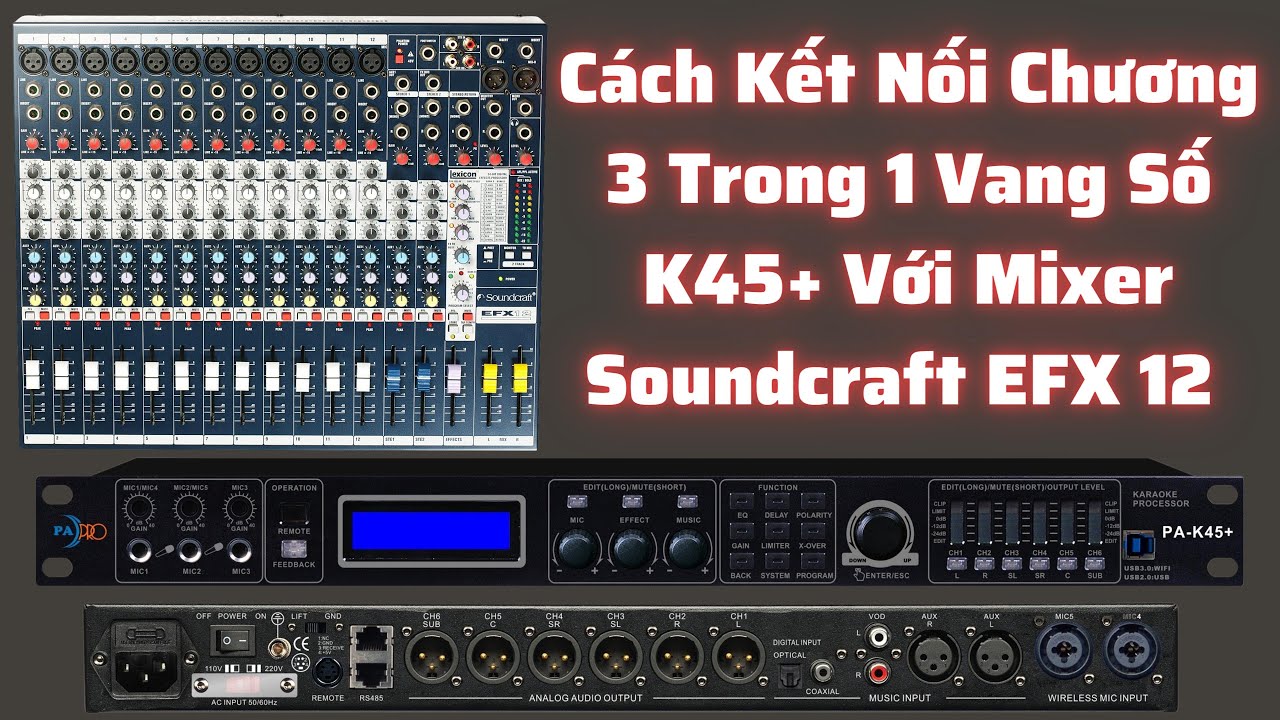 Cách Kết Nối Vang Số K45 Với Mixer SoundCraft EFX 12 Ngày 01/03/2023