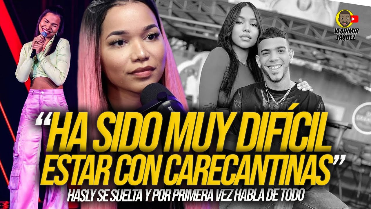HASLY SE SUELTA Y HABLA DE TODO! REVELA QUE ES MUY DIFÍCIL ESTAR CON CARECANTINAS Y EXPLICA POR QUÉ