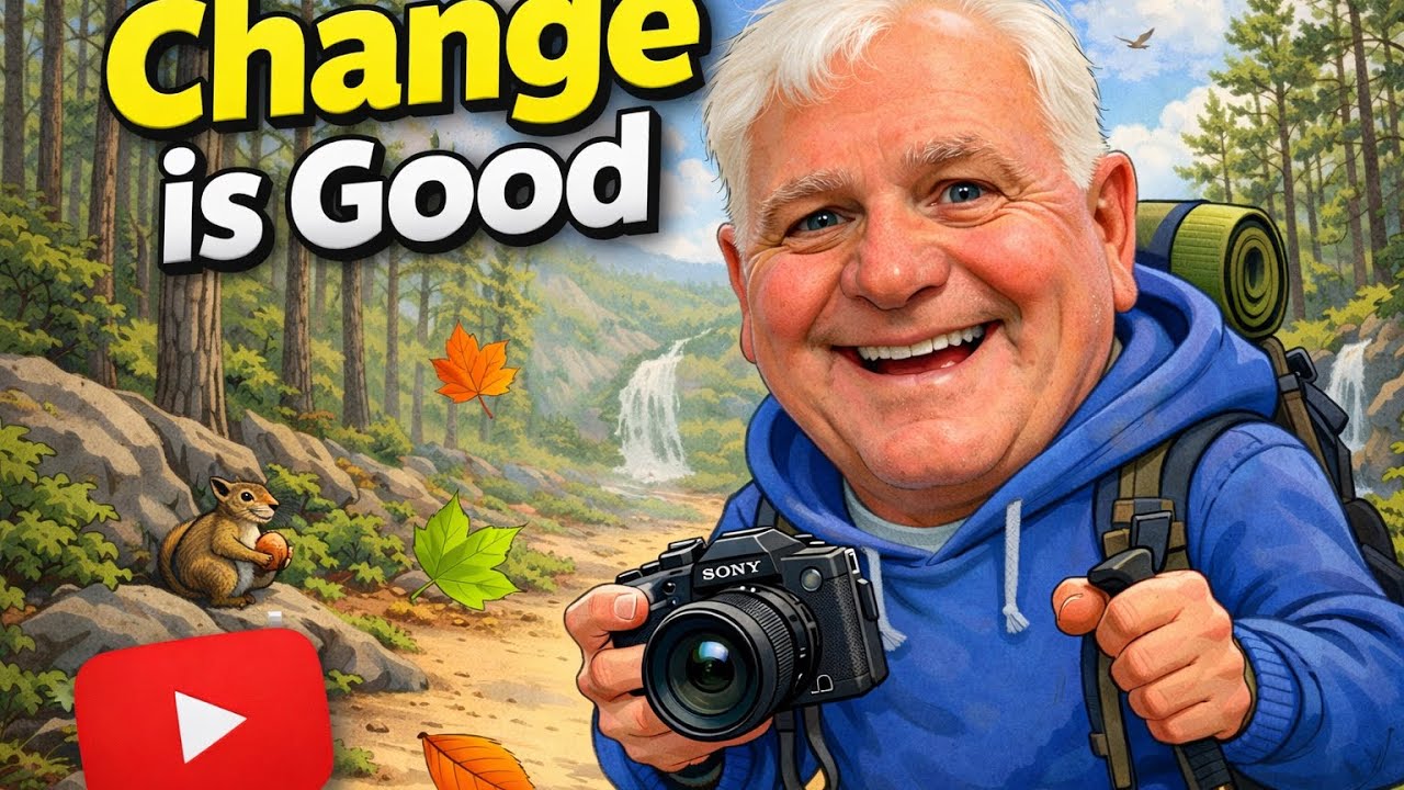 Nature has taught me that change is a good thing