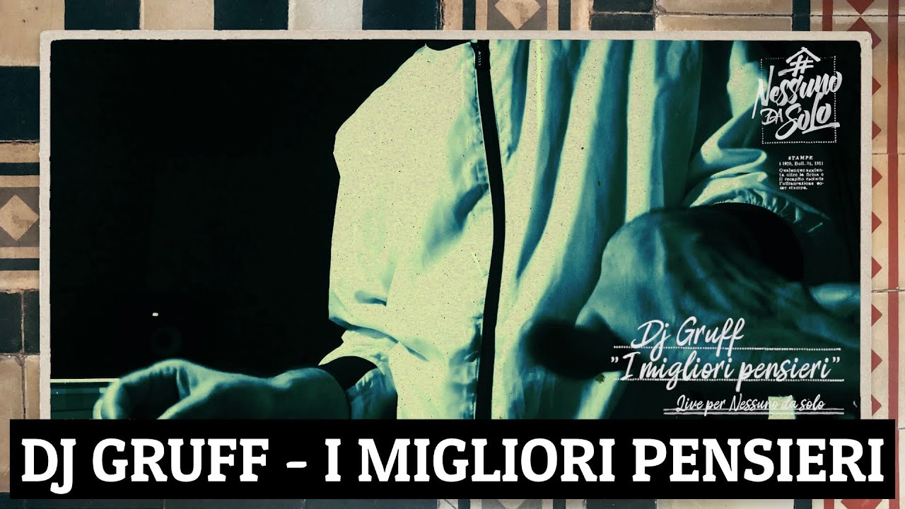 DJ Gruff - I Migliori Pensieri - Nessuno Da Solo - Performance integrale