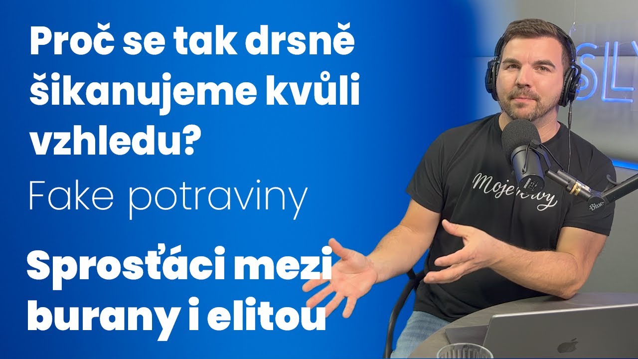 Jak moc bolí bodyshaming. Proč supermarkety kopírují originály? A jak elity padají mezi burany