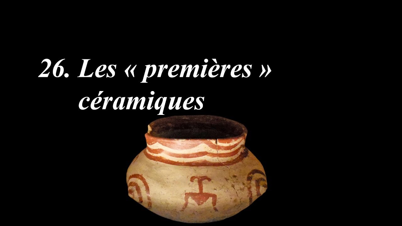 Du big bang à Rosalie (26/36) : Les «premières» céramiques