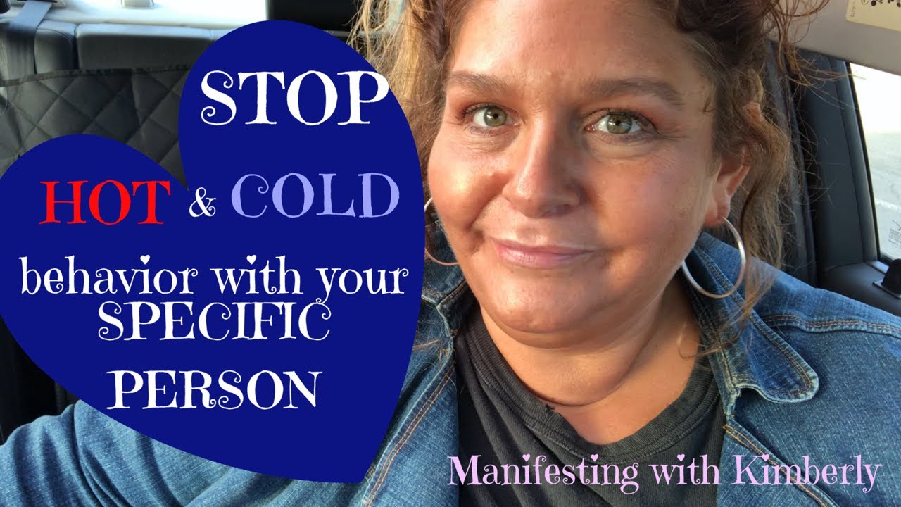 Hot & Cold Behavior w/your SPECIFIC PERSON | HBIC | Law of Assumption