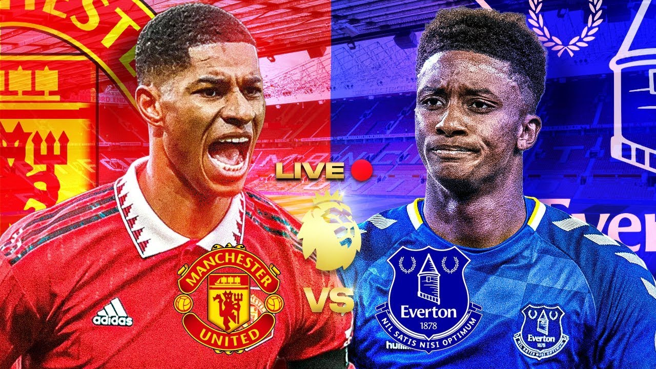 MANCHESTER UNITED vs EVERTON LIVE Stream Football Match Online Today - BT Sports / BEIN Sports