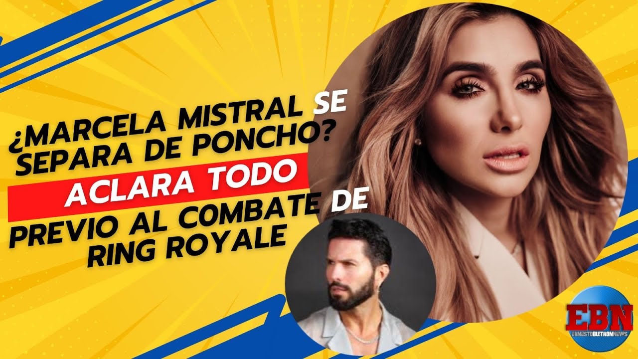 🚨¿Marcela Mistral se esta SEPARANDO de Poncho de Nigris? por el C0MBATE de Ring Royale 😯