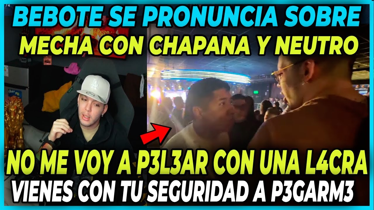 BEBOTE SE PRONUNCIA DESPUES DE SU MECHA CON CHAPANA EN BARRACO BAR