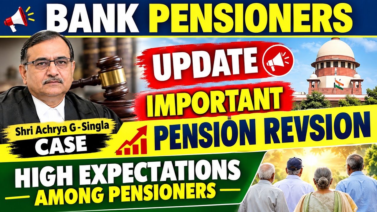 Bank Pensioners - Shri Acharya G - MC SINGLA CASE - HIGH EXPECTATIONS AMONG PENSIONERS