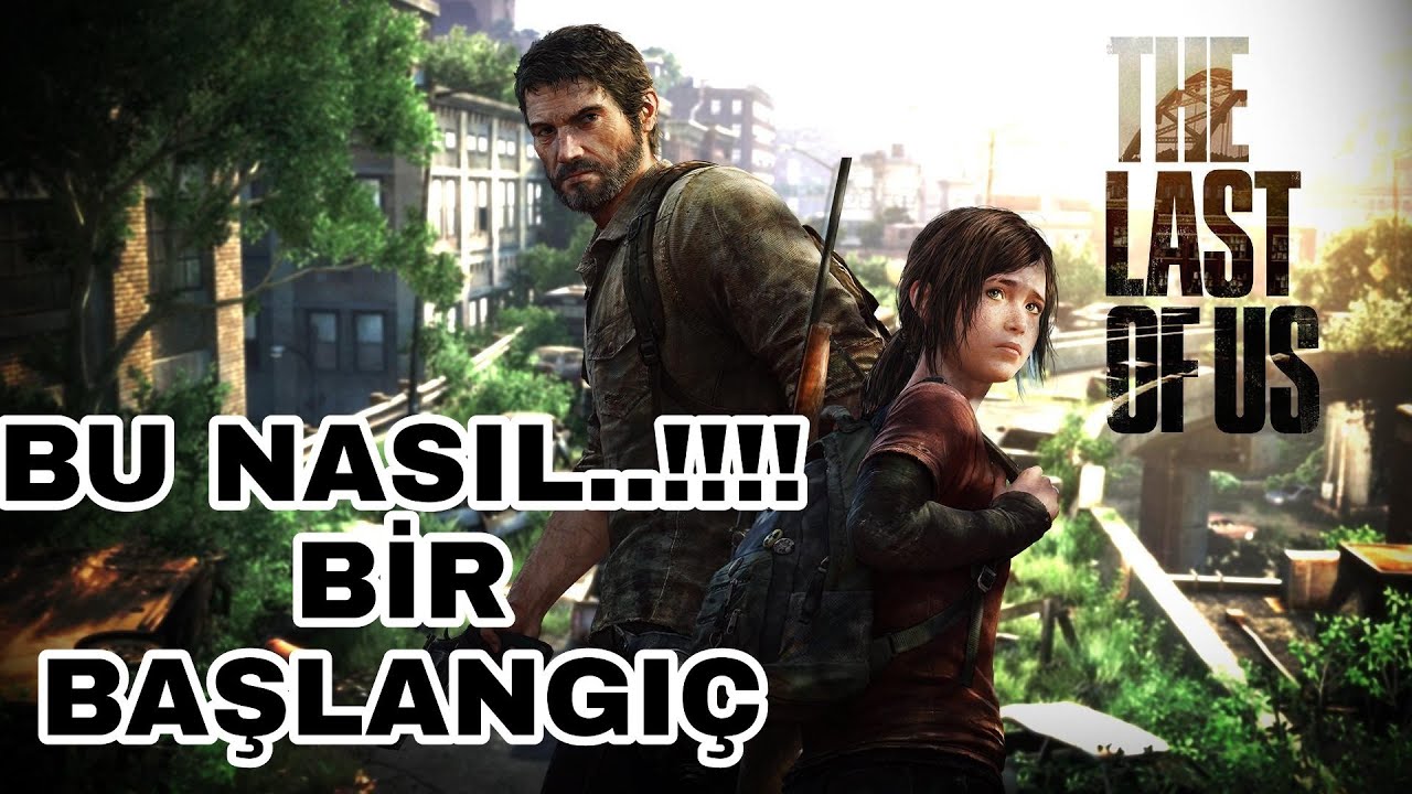 THE LAST OF US REMASTERED BAŞLANGIÇ BU NASIL BİR !!! OYUN