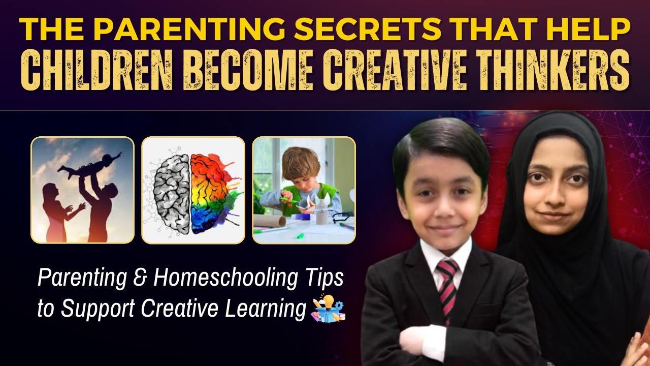 How Great Parents Encourage Creativity in Their Kids | Parenting & Homeschooling | Mr. Hassaan Ali