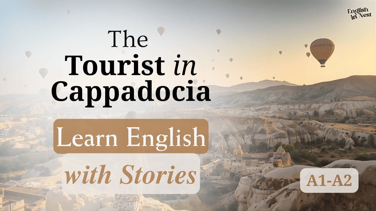 Learn English with Stories — The Tourist in Cappadocia | English in Nest