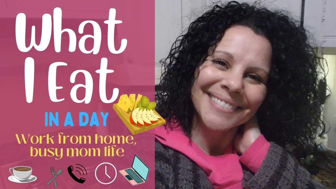 What I Eat In A Day | Busy Working Mom | Work From Home