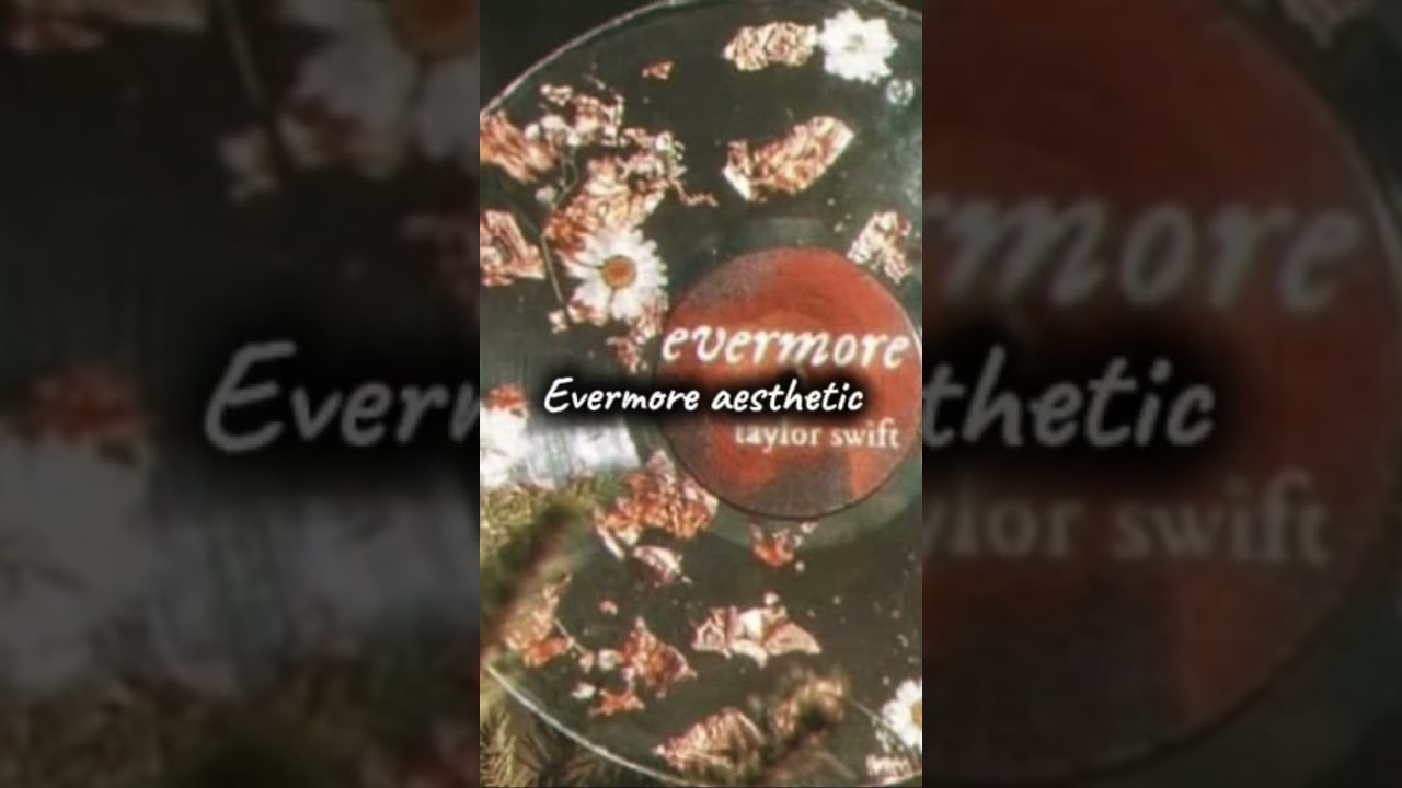 evermore aesthetic || series 9