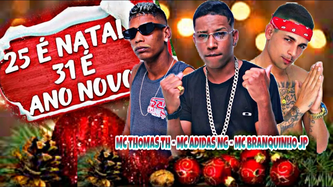 MC ADIDAS NG, MC THOMAS TH E BRANQUINHO JP - 25 É NATAL 31 É ANO NOVO - REMIX BREGA FUNK