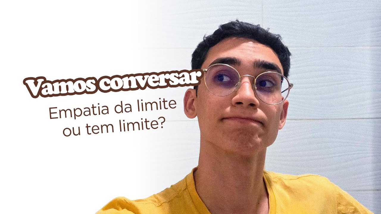 Vamos conversar - Empatia tem limites ou dá limites? (EP 2)