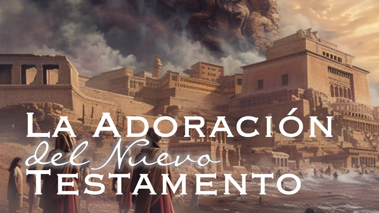 La adoración del Nuevo Testamento idc4