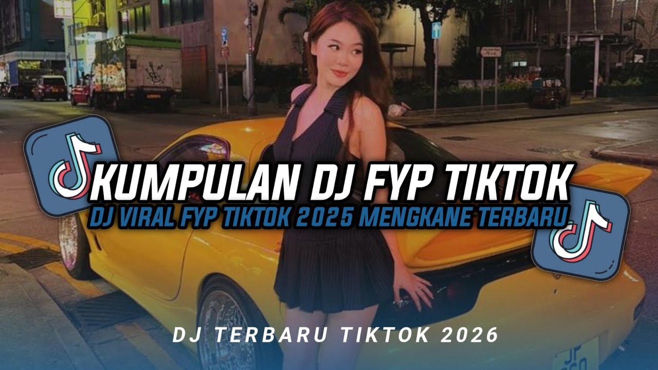KUMPULAN DJ CAMPURAN FYP TIKTOK TERBARU || DJ CAMPURAN VIRAL TIKTOK 2026