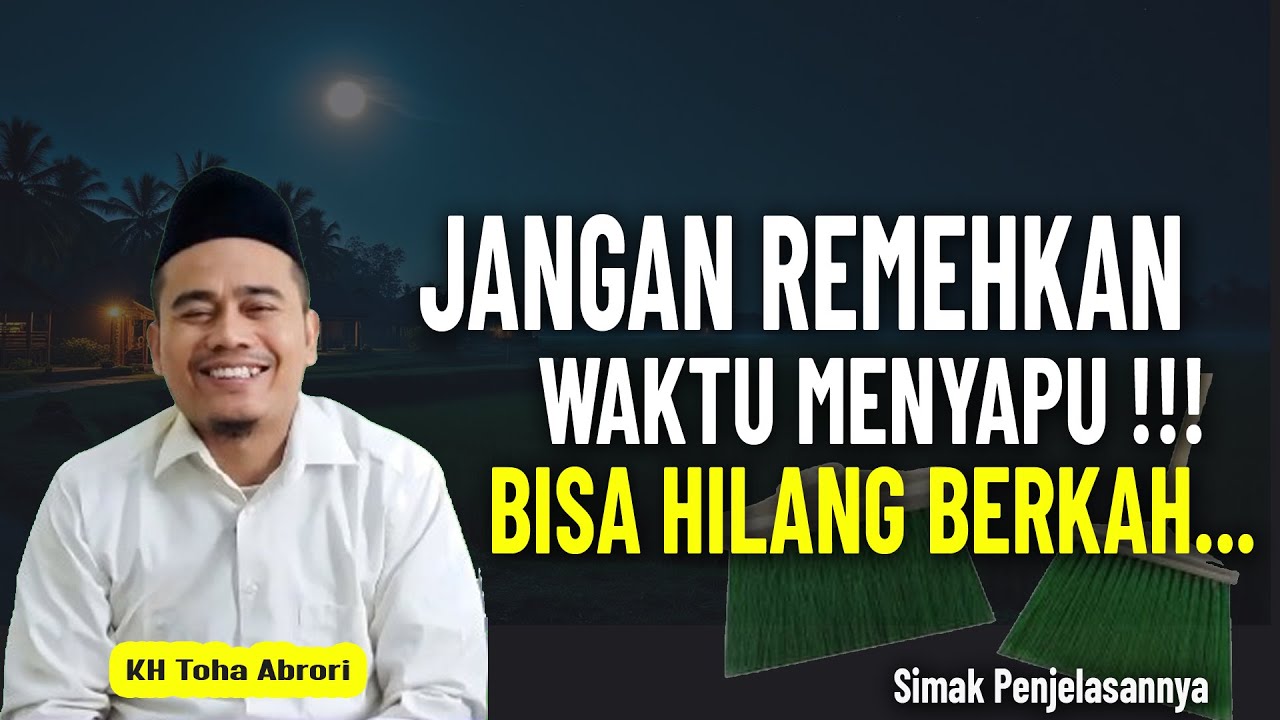MENYAPU MALAM HARI BIKIN SEMPIT REJEKI || KH TOHA ABRORI