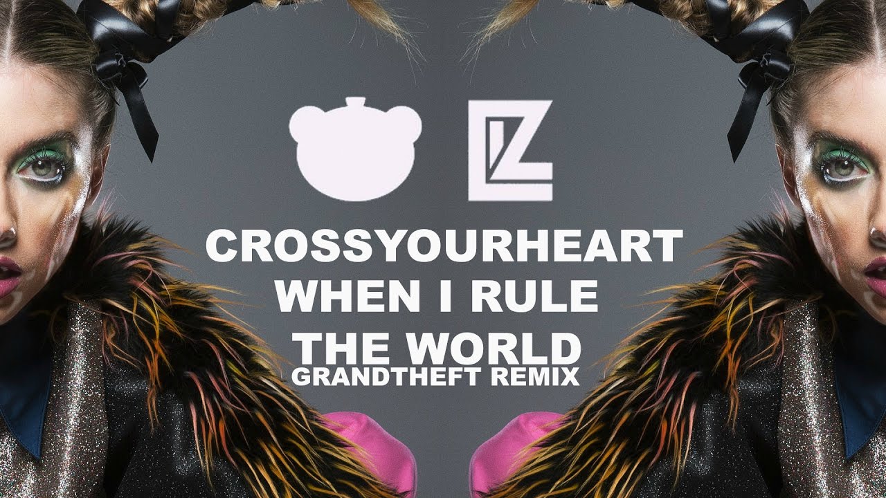 LIZ -  When I Rule The World (Grandtheft Remix) (Cross Your Heart: 05)