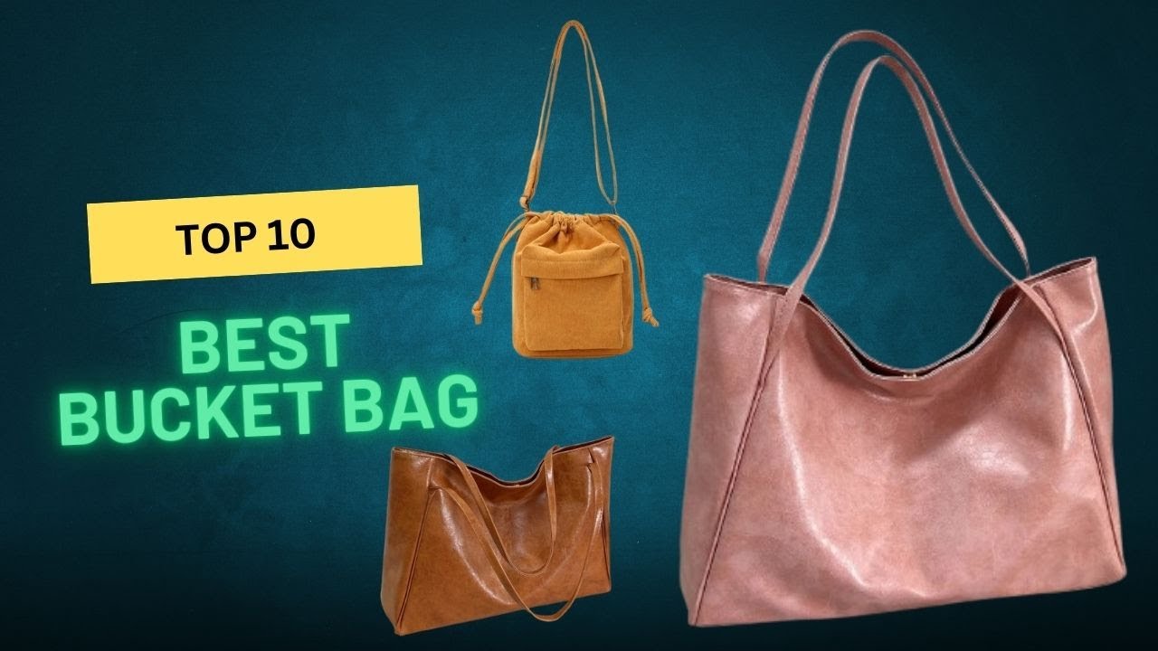Top 10 Best Bucket Bags In The World