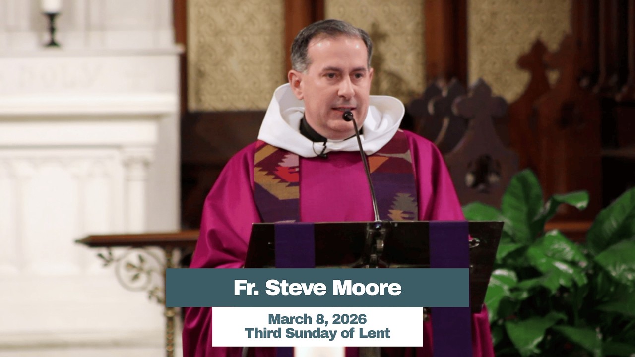 March 8, 2026 (Third Sunday of Lent) - Fr. Steve Moore