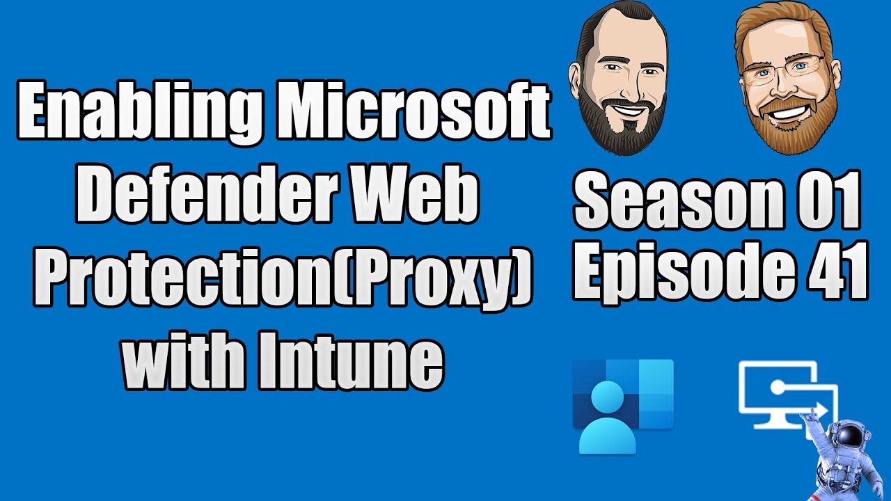 S01E41 - Enabling Microsoft Defender Web Protection (Proxy) in the Defender Security Center (I.T)