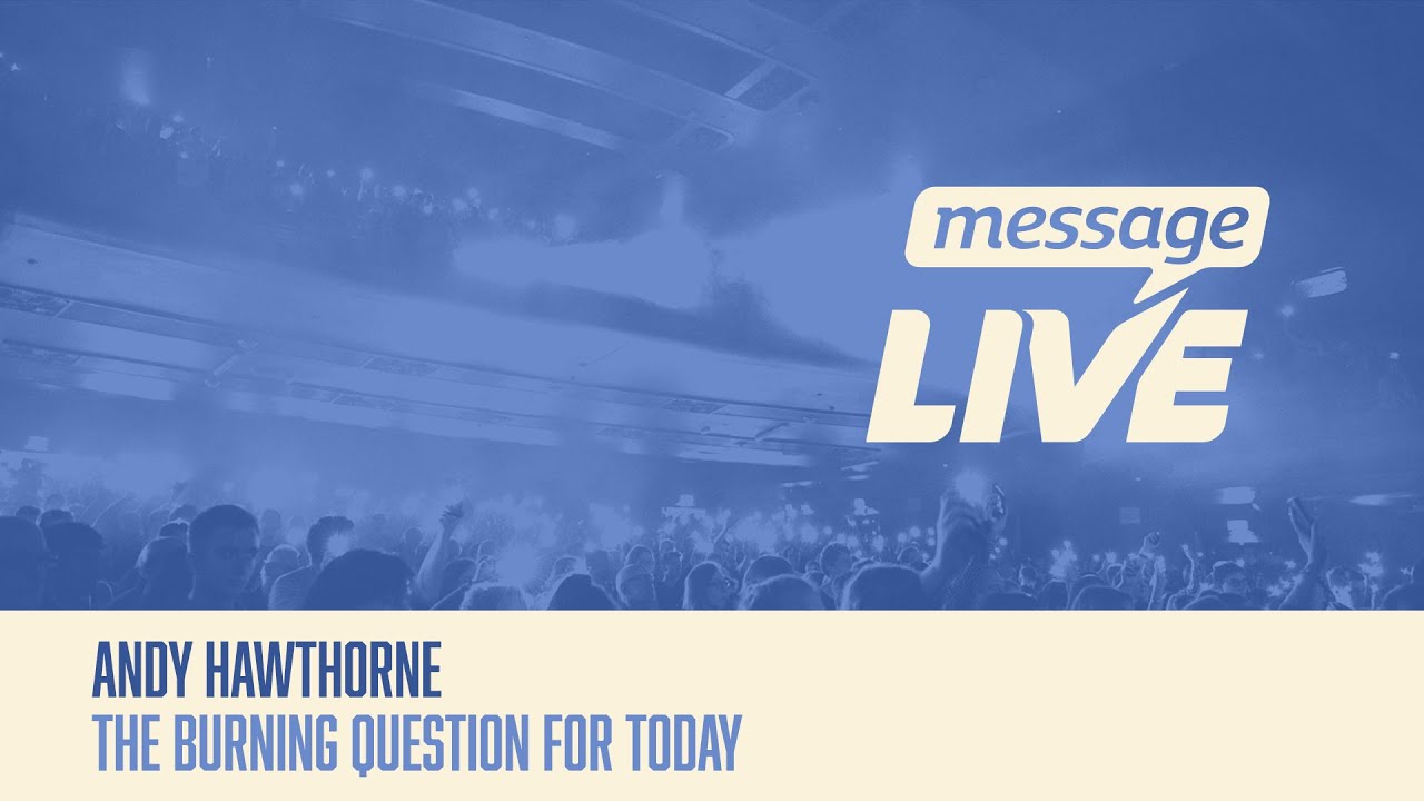 Teaching Tuesday - Andy Hawthorne - The burning question for today