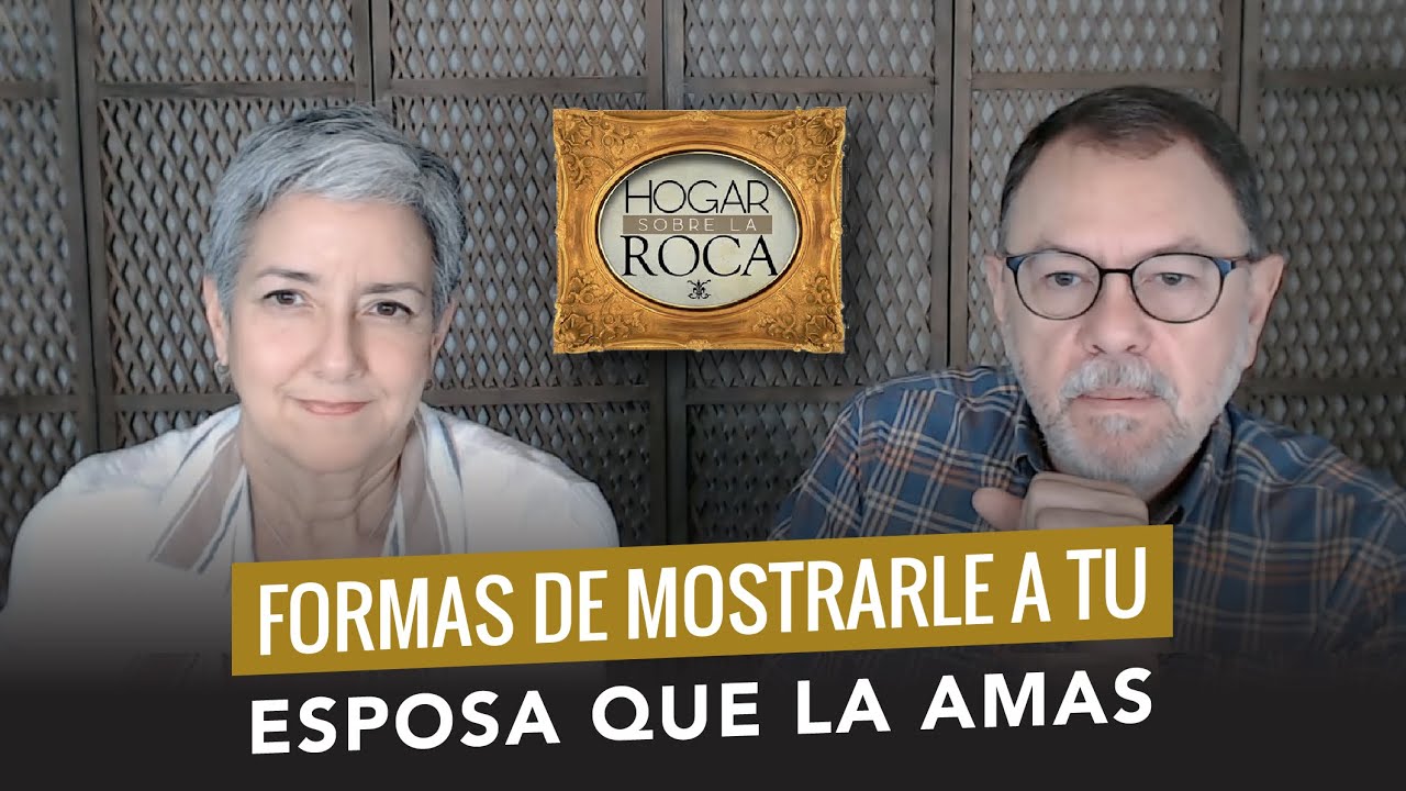 Formas de MOSTRARLE a tu ESPOSA que LA AMAS | Hogar sobre la Roca