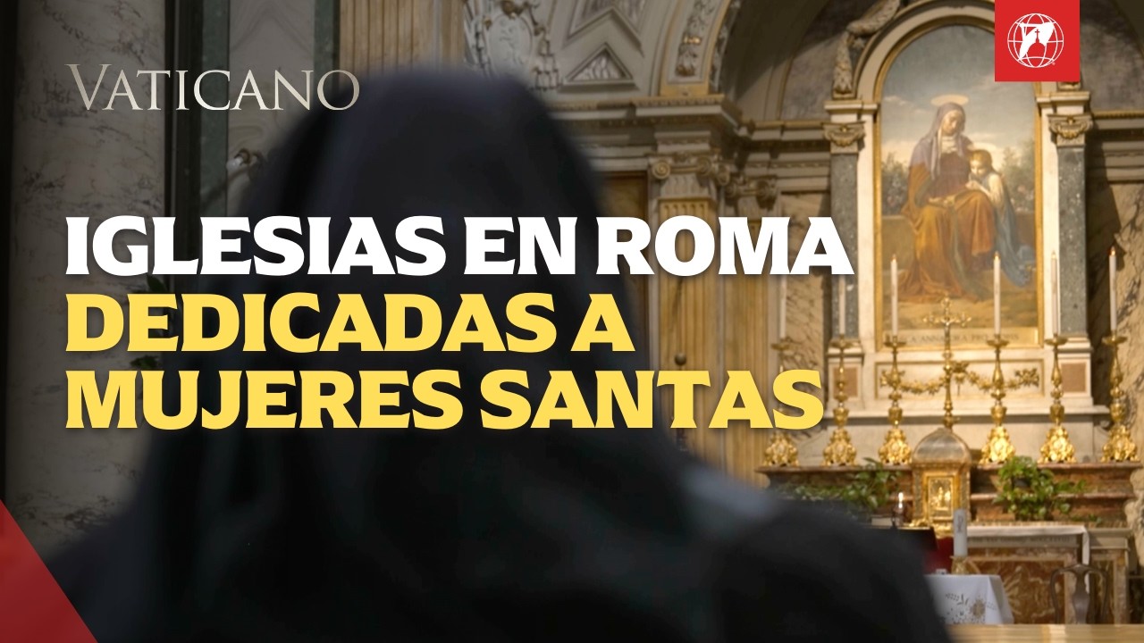 Las iglesias de Roma dedicadas a mujeres santas