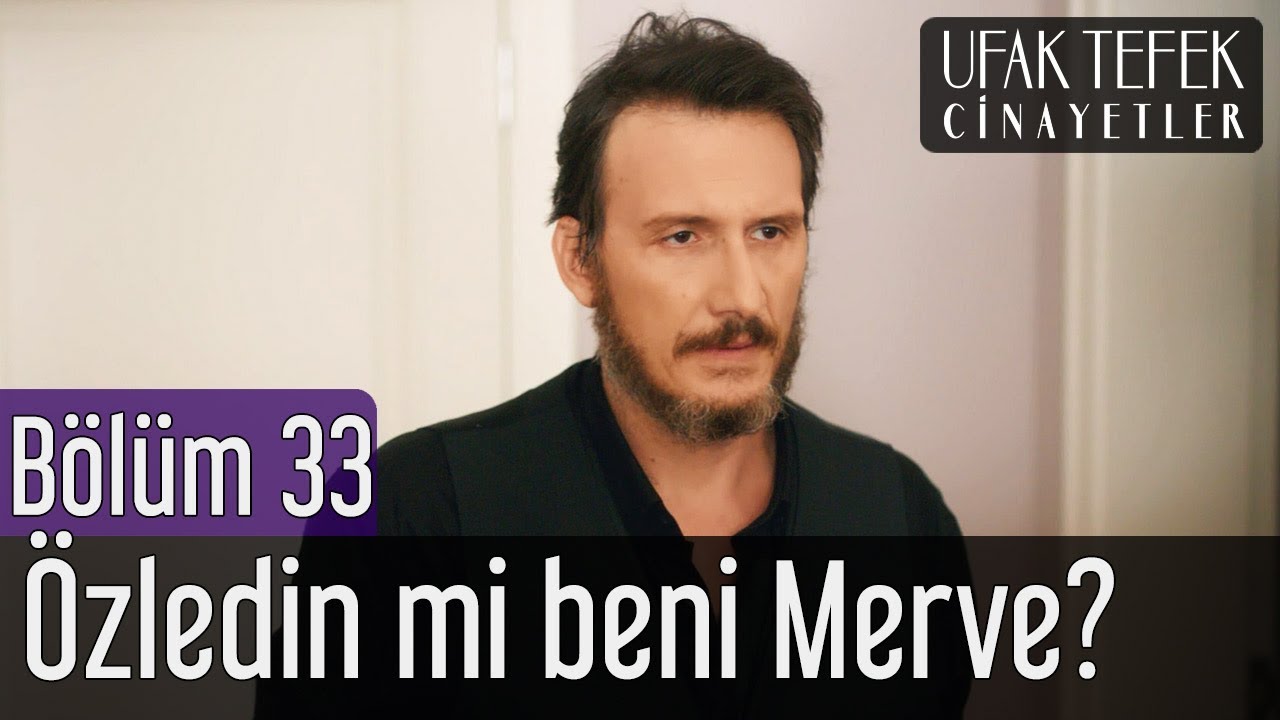 Ufak Tefek Cinayetler 33. B&ouml;l&uuml;m - &Ouml;zledin mi Beni Merve?