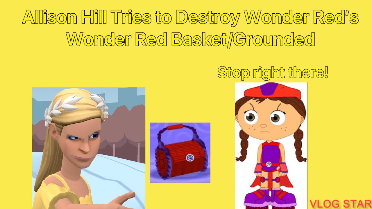 Allison Hill Tries to Destroy Wonder Red’s Wonder Red Basket/Grounded