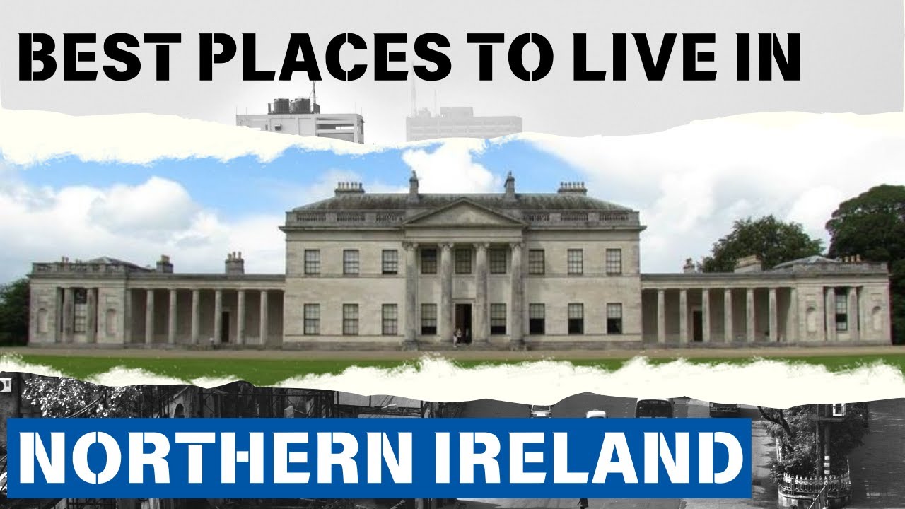Best Places To Live In Northern Ireland