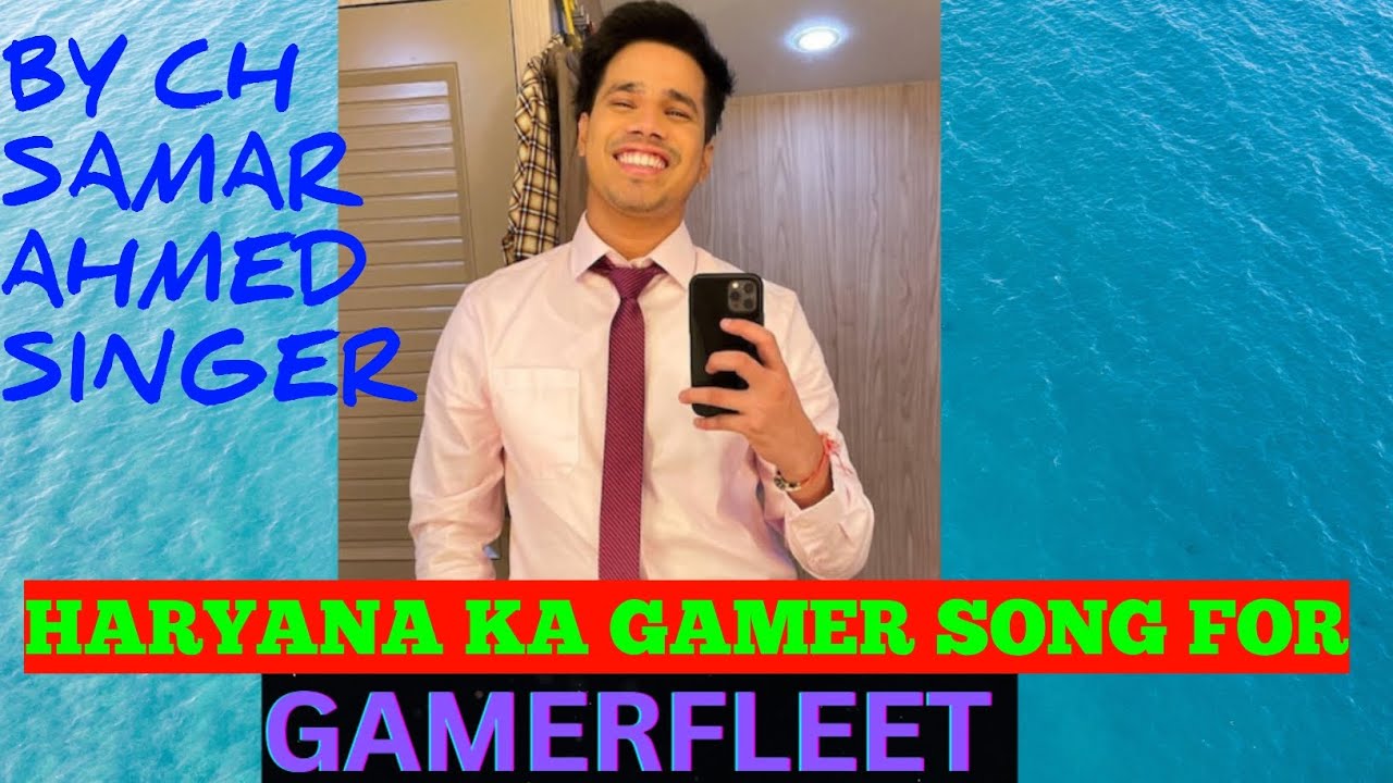 HARYANA KA GAMER SONG FOR @GamerFleet  BY CH SAMAR AHMED SINGER