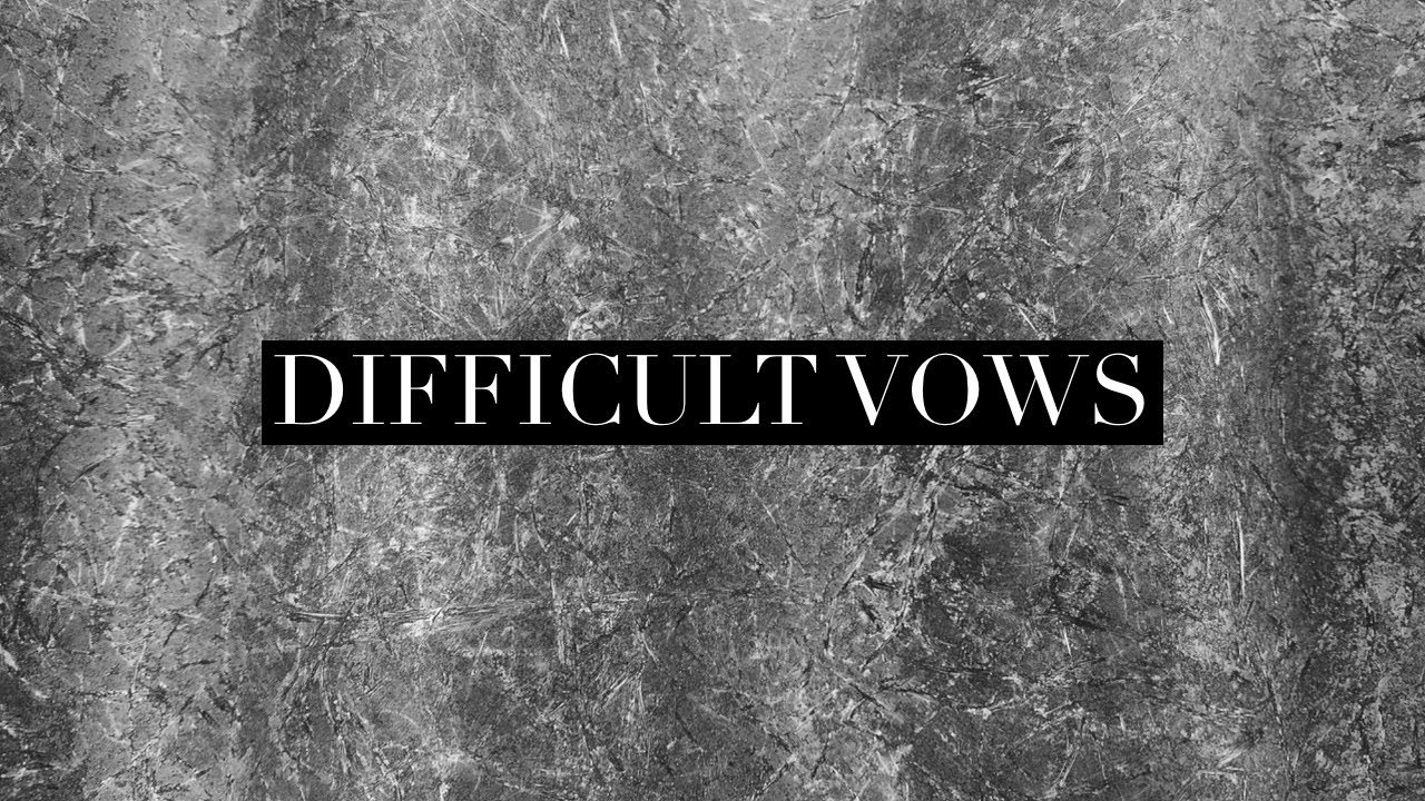 Difficult Vows