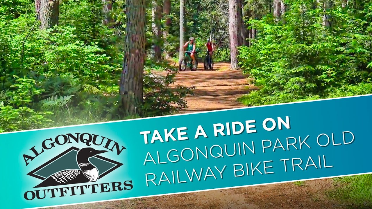 Algonquin Park Old Railway Bike Trail - Algonquin Outfitters