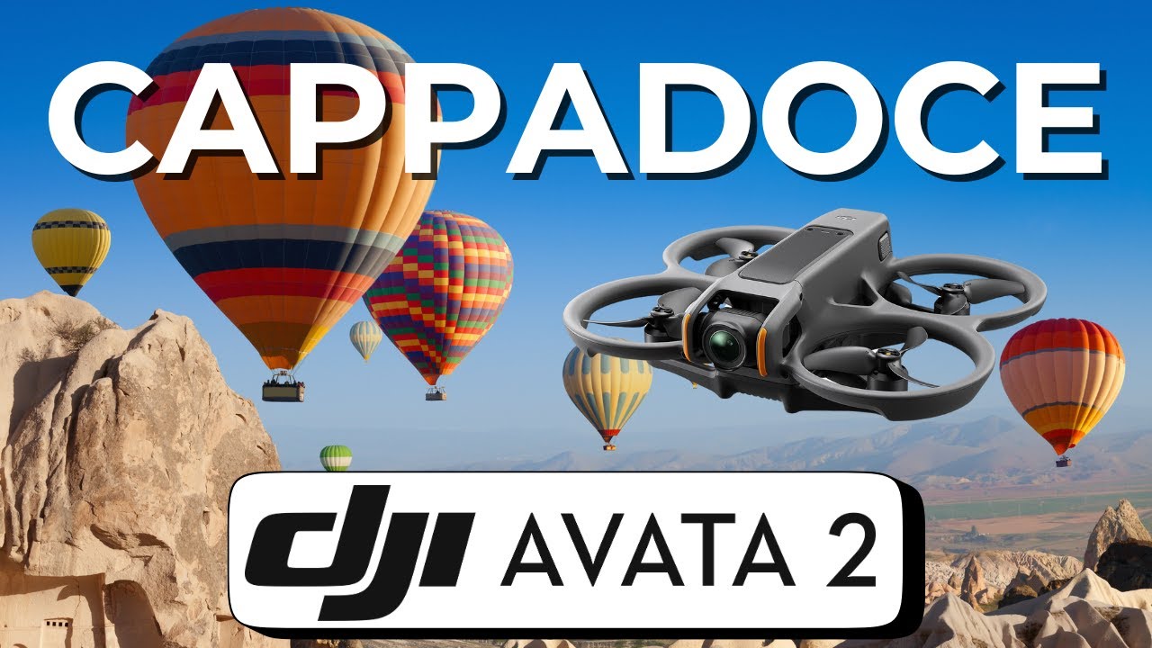 Cappadoce  - DJI Avata 2 - Drone Myself