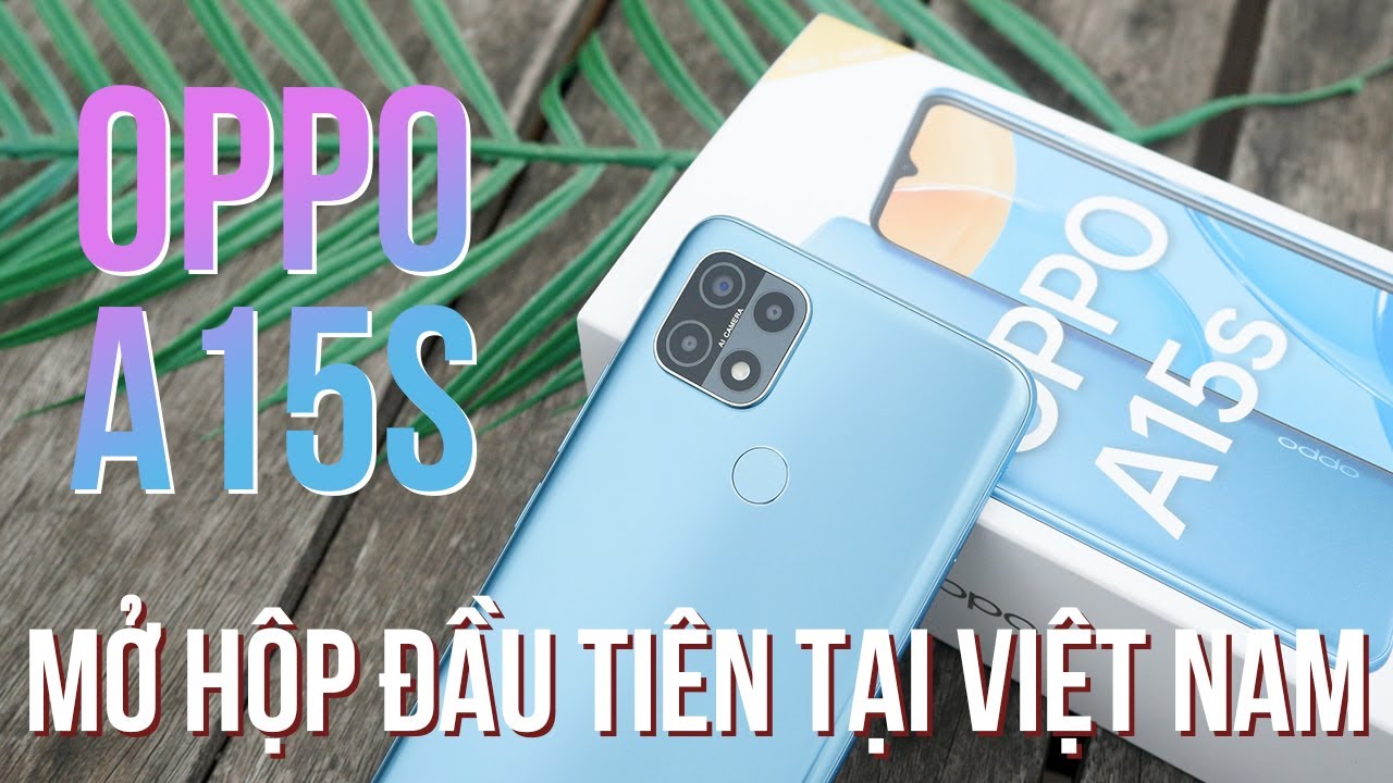 Mở hộp - Đánh giá nhanh OPPO A15s: Phiên bản update nhẹ của OPPO A15???